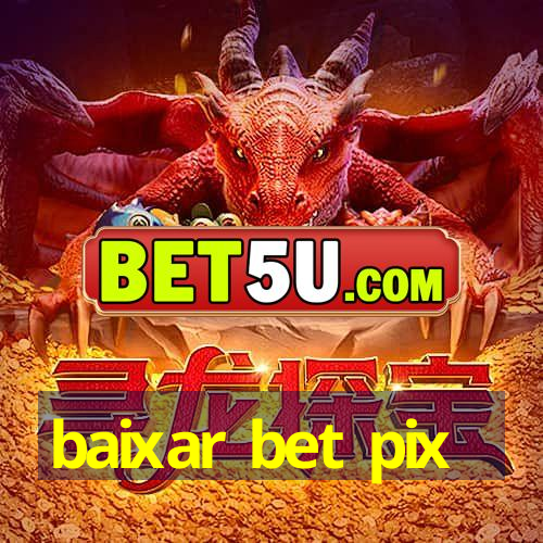 baixar bet pix